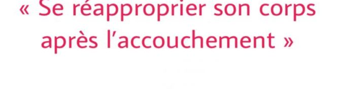 Atelier « Se réapproprier son corps après l’accouchement » // 26.01 & 09.02.19 Atelier « Se réapproprier son corps après l’accouchement » // 26.01 & 09.02.19