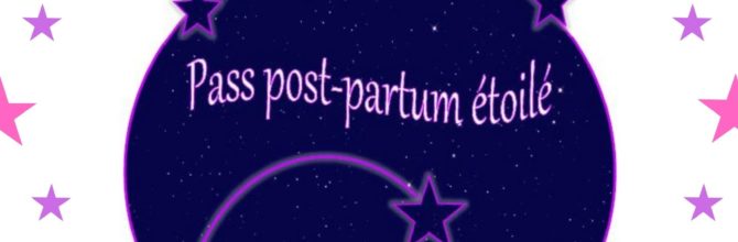 Pass « Post-Partum étoilé » Pass « Post-Partum étoilé »